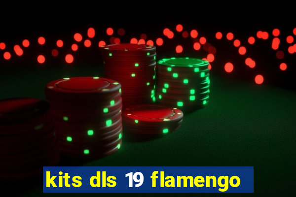 kits dls 19 flamengo